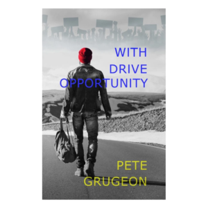 With Drive Opportunity – Pete Grugeon